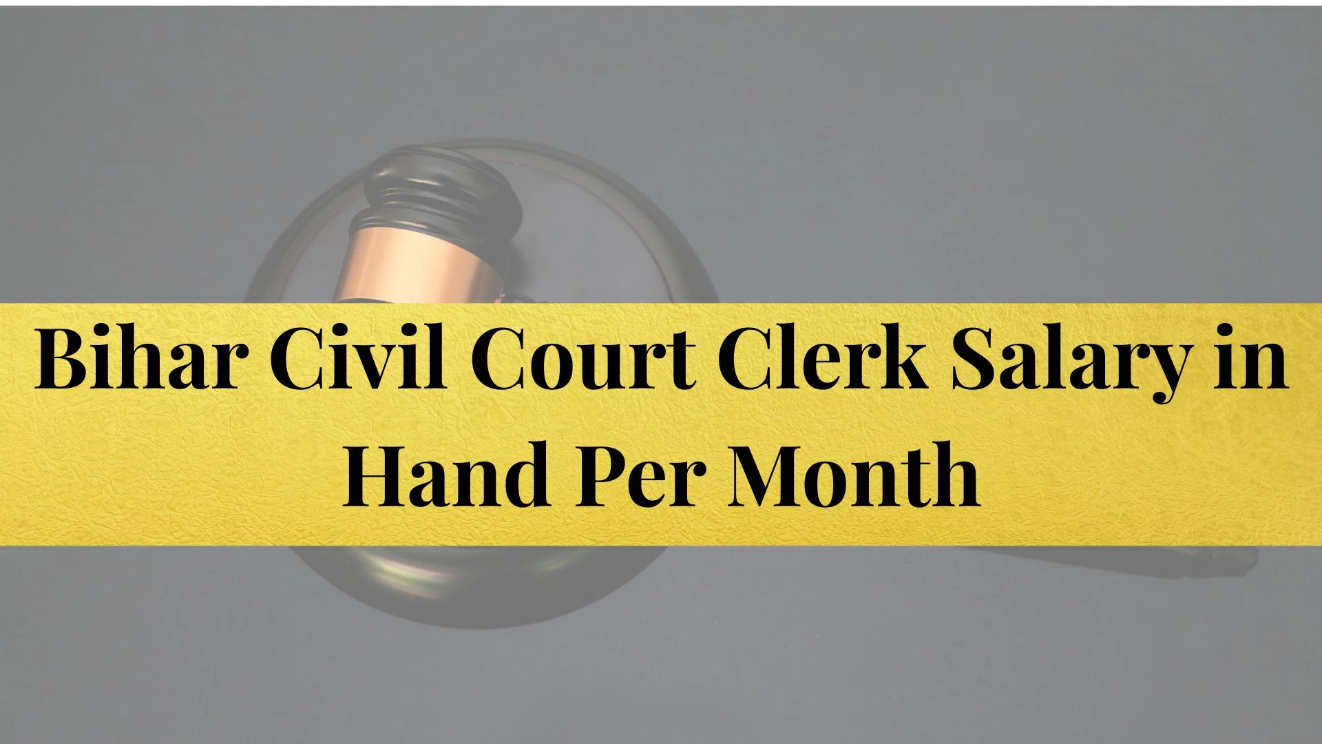 Bihar Civil Court Clerk Salary 2025 | Qualification & Promotion Details